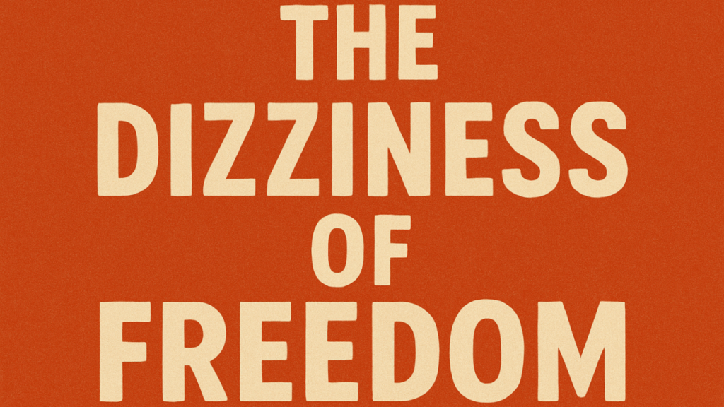 The dizziness of freedom