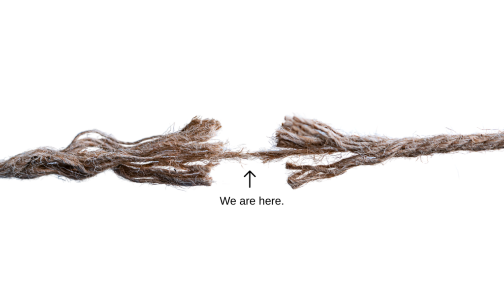 Image of a frayed rope being held together by a single strand, and text that says "we are here", pointing at the strand.